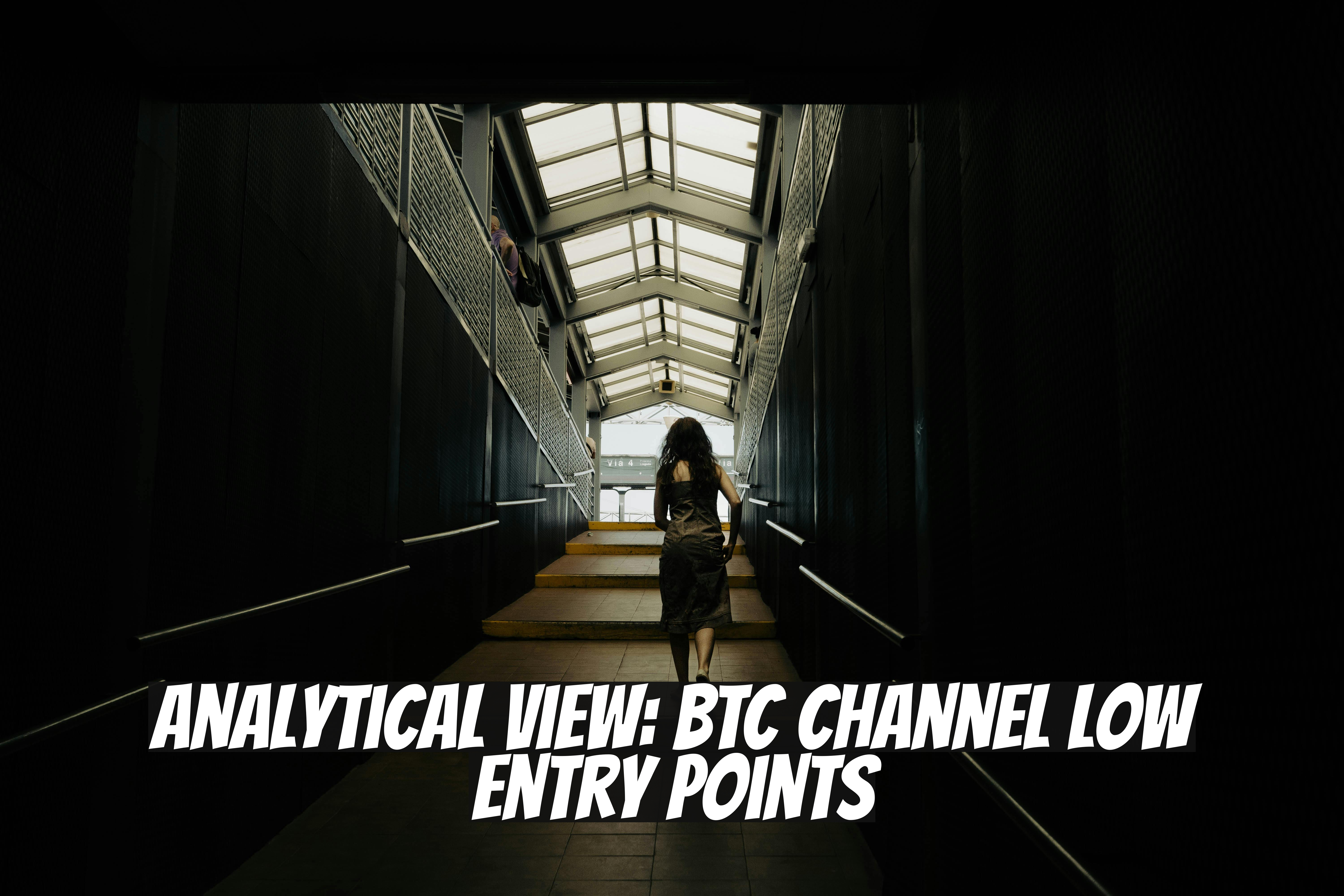 Analytical View: BTC Channel Low Entry Points