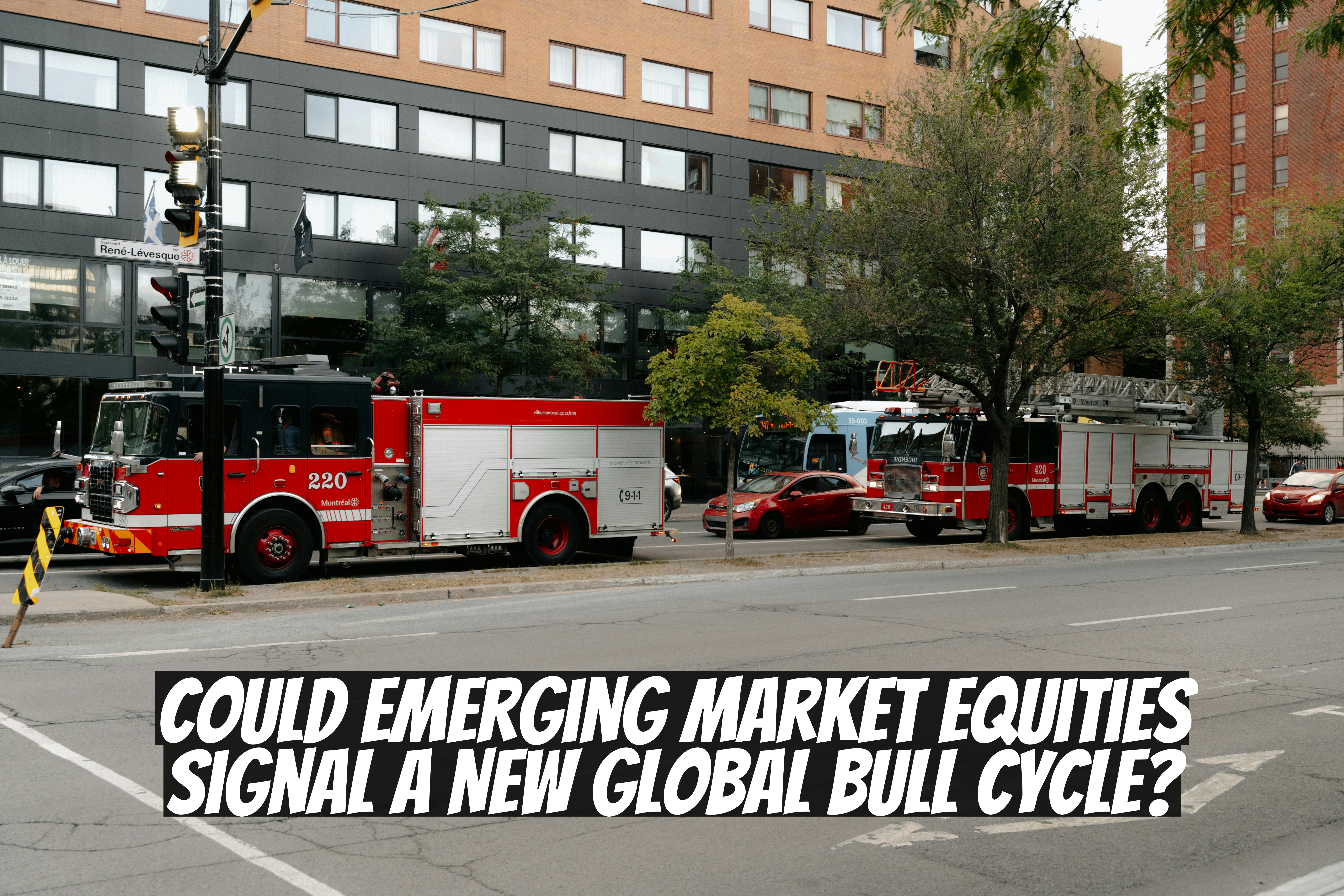 Could Emerging Market Equities Signal a New Global Bull Cycle?