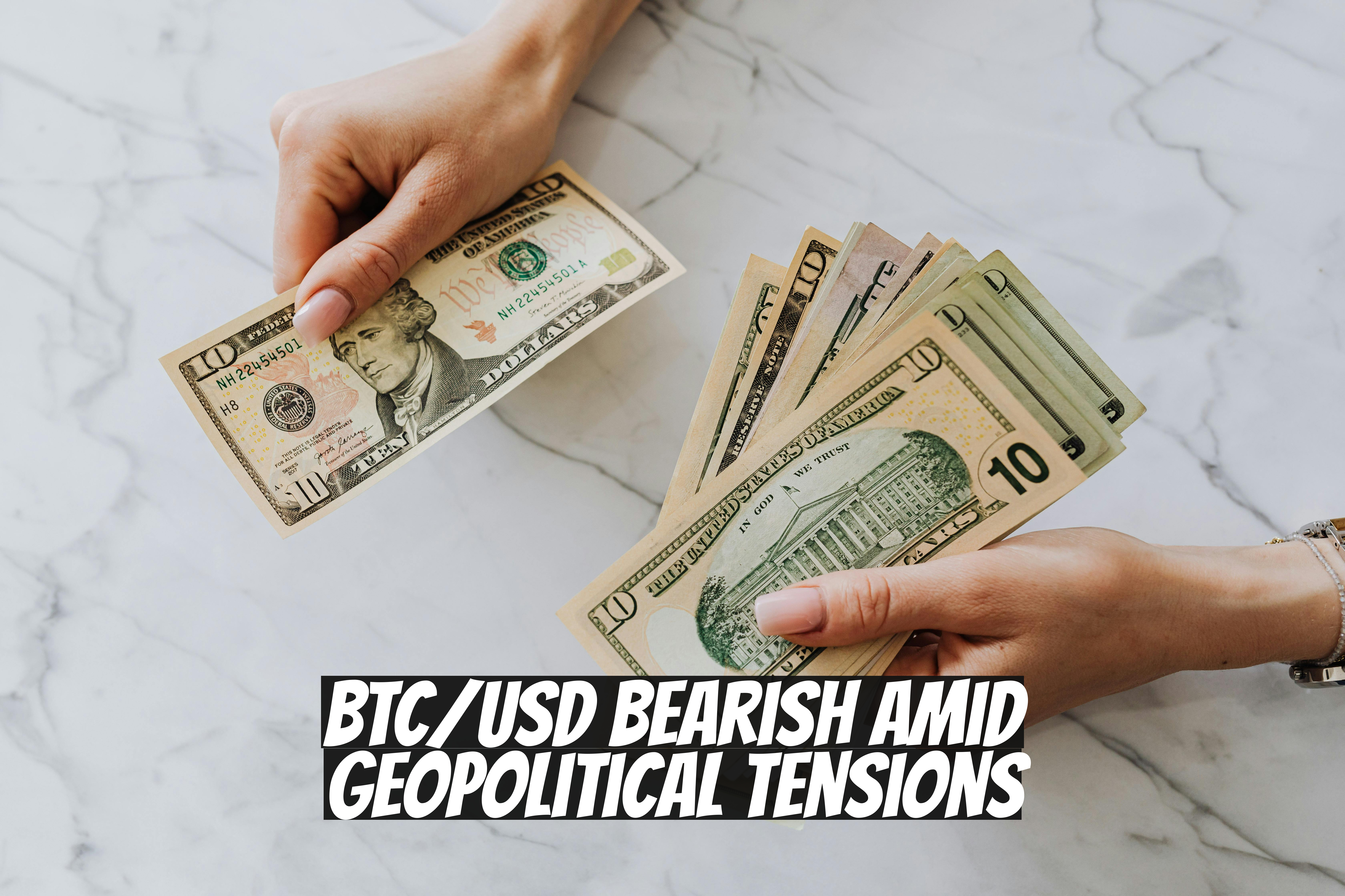 BTC/USD Bearish Amid Geopolitical Tensions