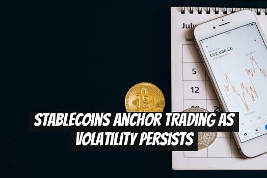Stablecoins Anchor Trading as Volatility Persists
