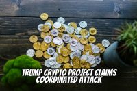 Trump Crypto Project Claims Coordinated Attack