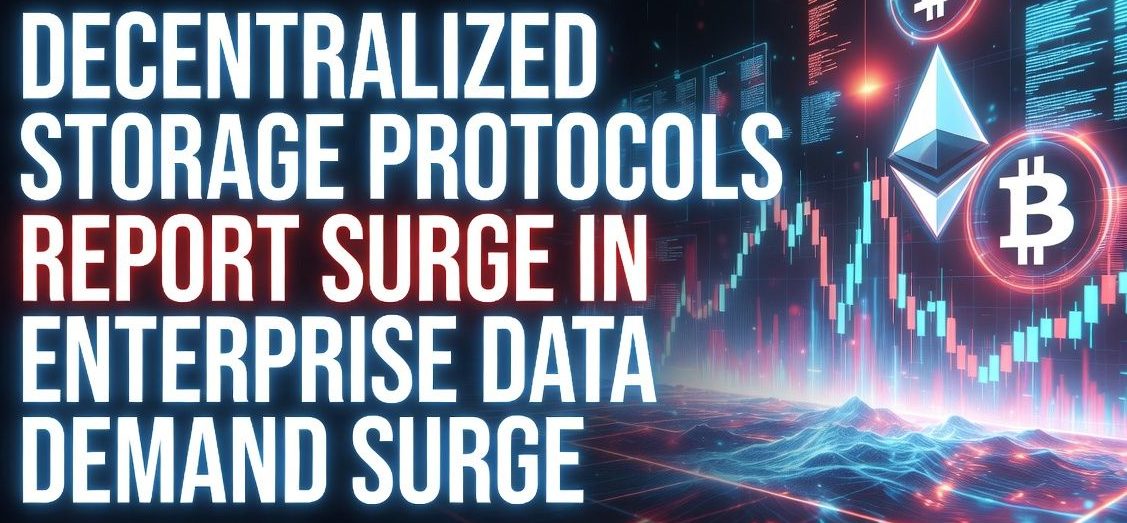 Decentralized Storage Protocols Report Surge in Enterprise Data Demand