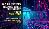 Why the FDIC’s New Tokenized Deposit Rule Excludes Private Stablecoins