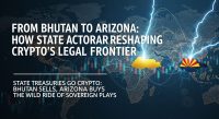From Bhutan to Arizona: How state actors are reshaping crypto’s legal frontier