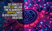 SEC Agrees to Defer $30 Million Fine as Bankrupt Crypto Lender BlockFi Prioritizes Creditors