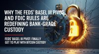 Why the Fed’s Basel III pivot and FDIC rules are redefining bank-grade custody