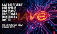 Aave DAO Revenue Vote Sparks Governance Dispute Over Founder Firm Control