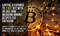 Capital B Expands to 2,937 BTC With UK Gas Firm Weighing Mining Despite ESG Criticism