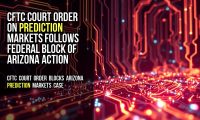 CFTC Court Order on Prediction Markets Follows Federal Block of Arizona Action