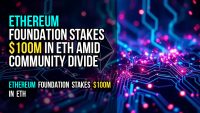 Ethereum Foundation stakes $100M in ETH amid community divide