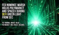 Fed Nominee Warsh Holds Polymarket and SpaceX During DeFi Green Light From SEC
