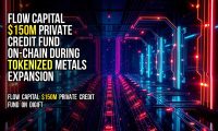 Flow Capital $150M Private Credit Fund On-Chain During Tokenized Metals Expansion