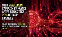 MiCA Stablecoin Cap Push by France After Banks Take 20% of CASP Licenses