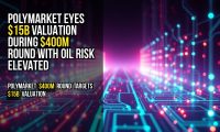 Polymarket Eyes $15B Valuation During $400M Round With Oil Risk Elevated