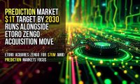 Prediction Market $1T Target by 2030 Runs Alongside eToro Zengo Acquisition Move