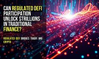Can Regulated DeFi Participation Unlock $Trillions in Traditional Finance?