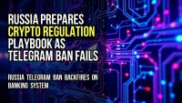 Russia prepares crypto regulation playbook as Telegram ban fails