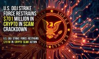U.S. DOJ Strike Force Restrains $701 Million in Crypto in Scam Crackdown