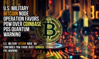U.S. Military Bitcoin Node Operation Favors PoW Over Coinbase PoS Quantum Warning