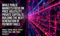 While public markets focus on price volatility, private capital is building the next generation of payment rails.