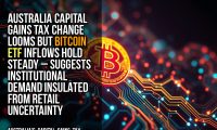 Australia capital gains tax change looms but Bitcoin ETF inflows hold steady – suggests institutional demand insulated from retail uncertainty