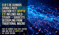 ECB’s de Guindos signals rate caution yet crypto ETF inflows hold steady – suggests decoupling from traditional macro