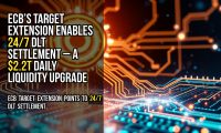 ECB’s TARGET extension enables 24/7 DLT settlement – a $2.2T daily liquidity upgrade