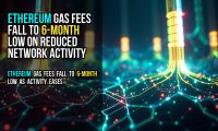 Ethereum gas fees fall to 6-month low on reduced network activity