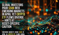 Global investors pour $58B into emerging markets in April yet crypto ETF flows diverge – hints at asset-specific caution