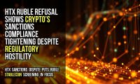 HTX ruble refusal shows crypto’s sanctions compliance tightening despite regulatory hostility