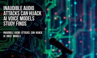 Inaudible audio attacks can hijack AI voice models study finds