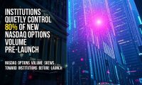 Institutions quietly control 80% of new Nasdaq options volume pre-launch