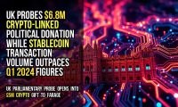 UK probes $6.8M crypto-linked political donation while stablecoin transaction volume outpaces Q1 2024 figures