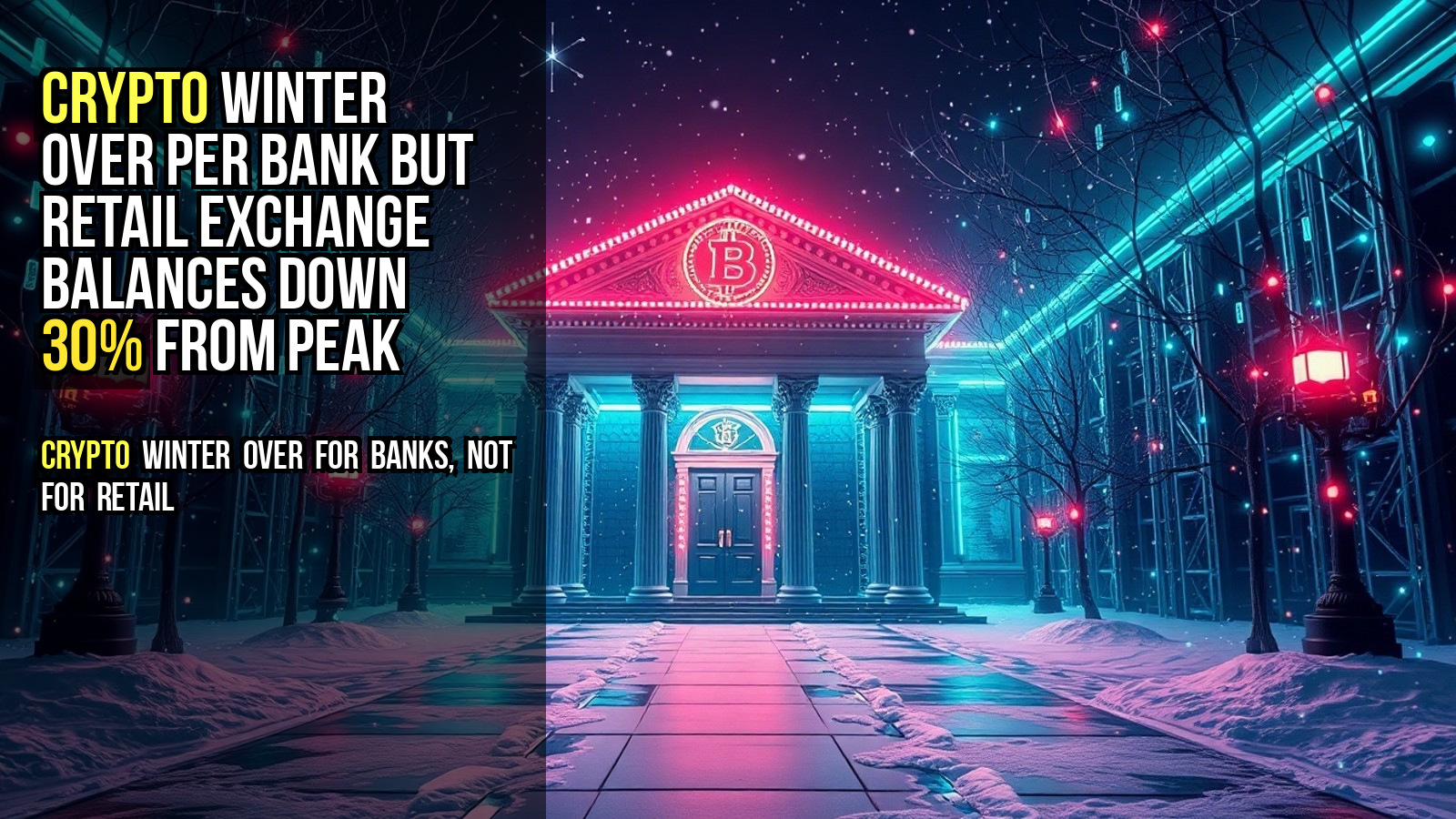 Crypto winter over per bank but retail exchange balances down 30% from peak