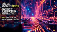 LMAX CEO advocates crypto adoption of centralization best practices