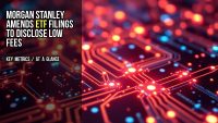 Morgan Stanley amends ETF filings to disclose low fees