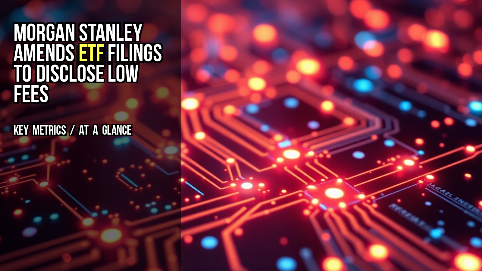 Morgan Stanley amends ETF filings to disclose low fees