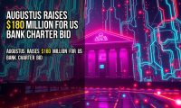 Augustus raises $180 million for US bank charter bid