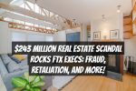 $243 Million Real Estate Scandal Rocks FTX Execs: Fraud, Retaliation, and More!