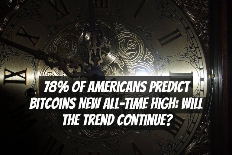 78% of Americans Predict Bitcoins New All-Time High: Will the Trend Continue?
