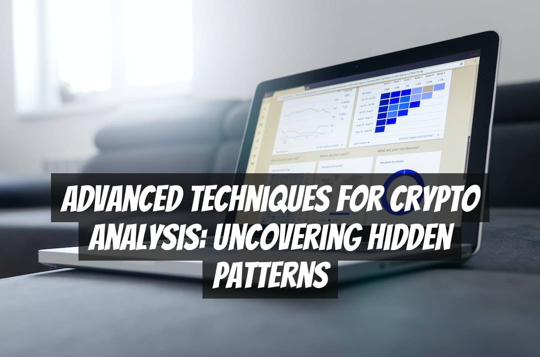 Advanced Techniques for Crypto Analysis: Uncovering Hidden Patterns