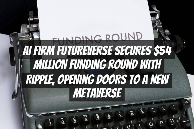 AI Firm Futureverse Secures $54 Million Funding Round with Ripple, Opening Doors to a New Metaverse
