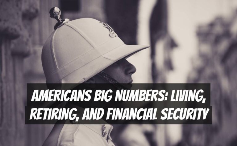 Americans Big Numbers: Living, Retiring, and Financial Security