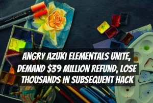Angry Azuki Elementals Unite, Demand $39 Million Refund, Lose Thousands in Subsequent Hack