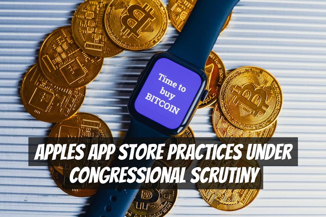 Apples App Store Practices Under Congressional Scrutiny
