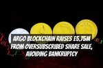 Argo Blockchain Raises £5.75M from Oversubscribed Share Sale, Avoiding Bankruptcy