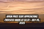 ARKM Price Slide Approaching Oversold Mark at $0.51 – July 25, 2023