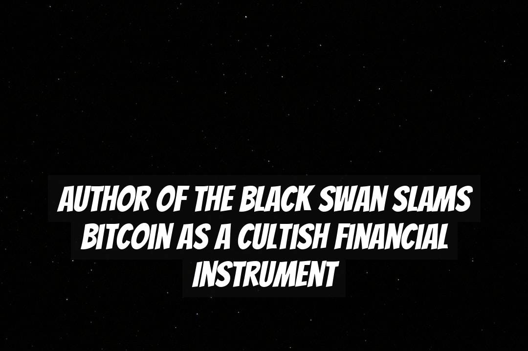 Author of The Black Swan slams Bitcoin as a cultish financial instrument