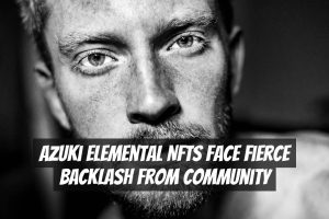 Azuki Elemental NFTs Face Fierce Backlash from Community