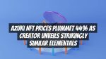Azuki NFT Prices Plummet 44% as Creator Unveils Strikingly Similar Elementals